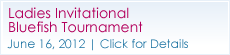 Ladies Invitational Bluefish Tournament